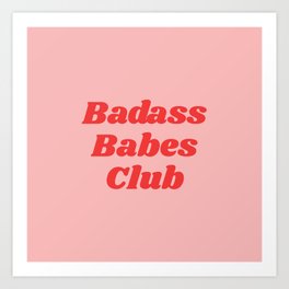 badass babes club Art Print