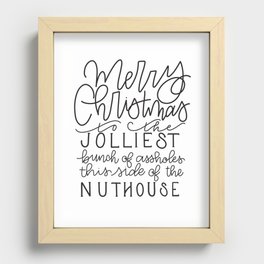 Merry Christmas to the jolliest bunch of assholes this side of the nuthouse Recessed Framed Print