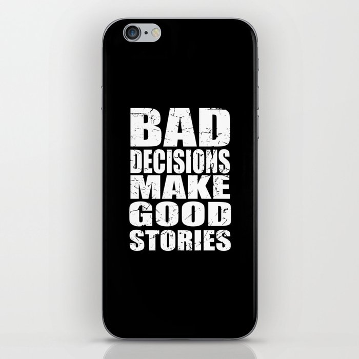 Bad Decisions Make Good Stories iPhone Skin