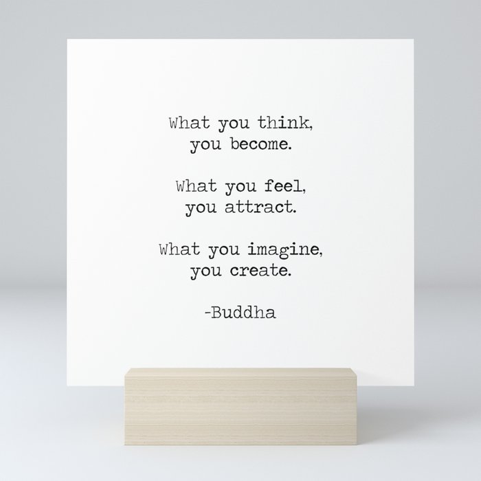 What you think you become, what you feel you attract motivational inspiring Buddha quote art print Mini Art Print