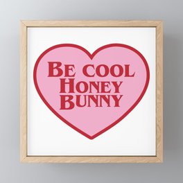 Be Cool Honey Bunny, Funny Saying Framed Mini Art Print