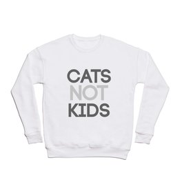 Cats Not Kids Crewneck Sweatshirt