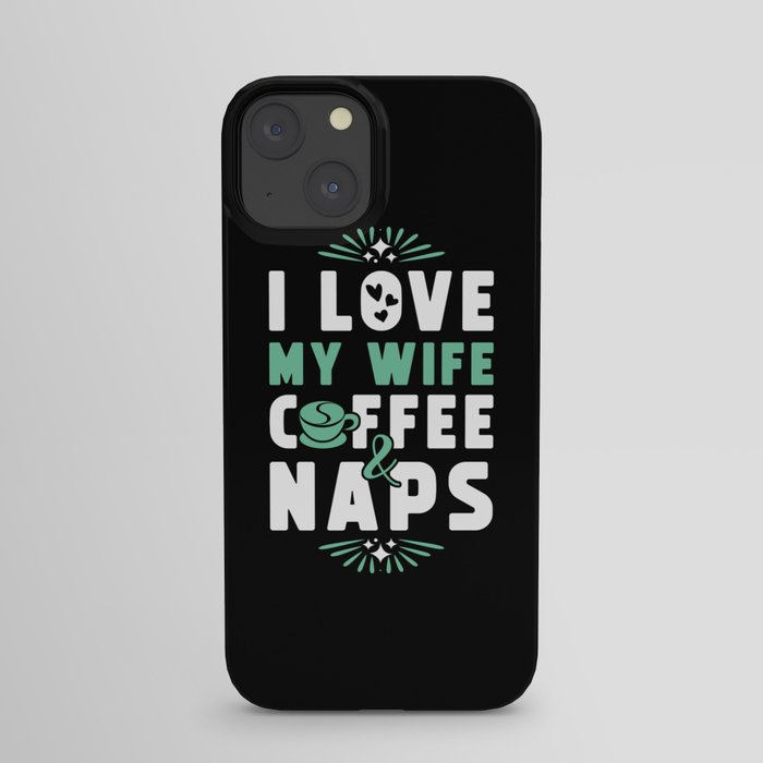 Wife Coffee And Nap iPhone Case