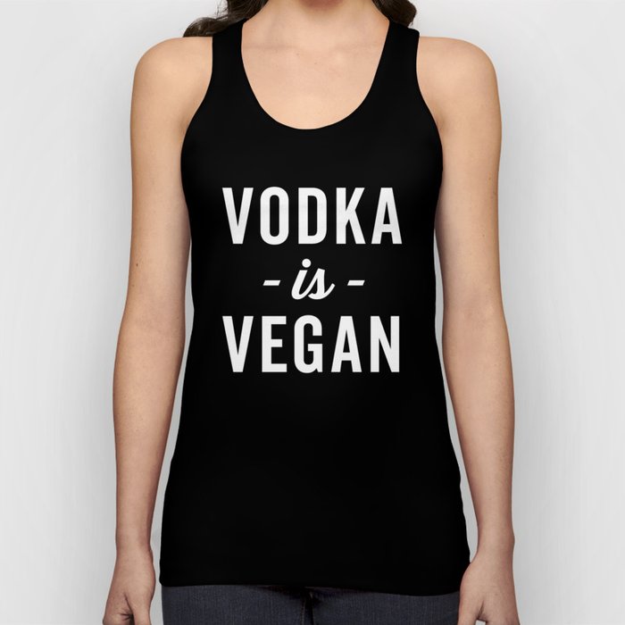 Vodka Is Vegan Funny Quote Tank Top