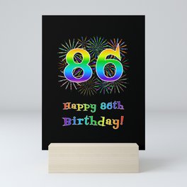 [ Thumbnail: 86th Birthday - Fun Rainbow Spectrum Gradient Pattern Text, Bursting Fireworks Inspired Background Mini Art Print ]