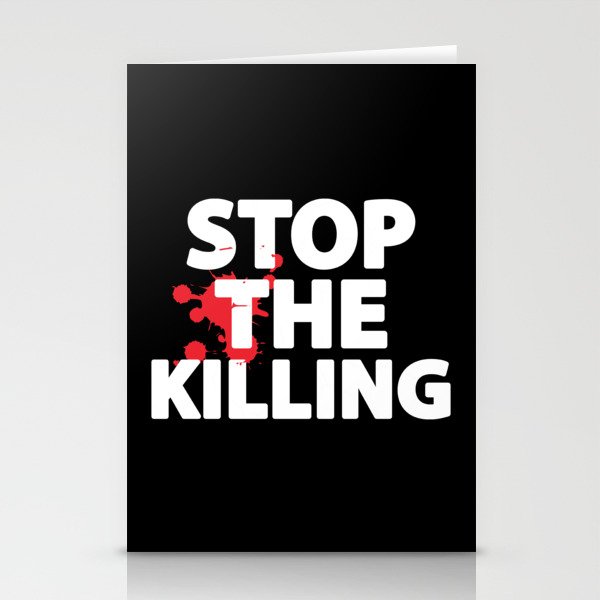 Stop The Killing Stationery Cards