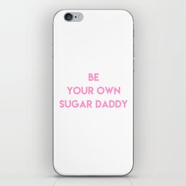 Be your own sugar daddy iPhone Skin