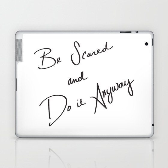 Be Scared and Do It Anyway Laptop & iPad Skin