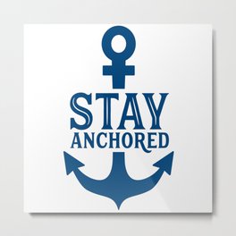 Stay Anchored Metal Print