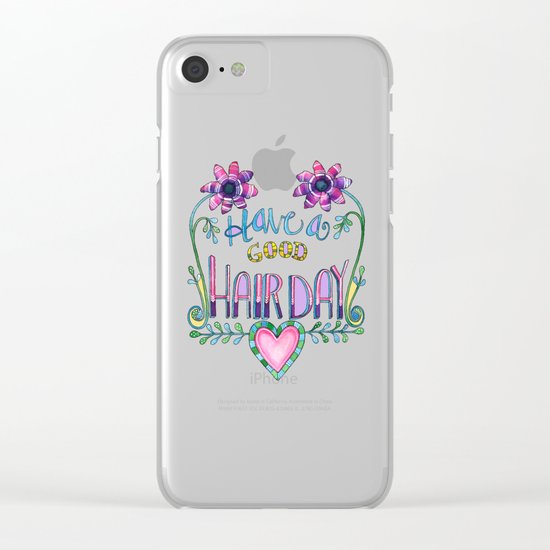 Have a Good Hair Day Clear iPhone Case