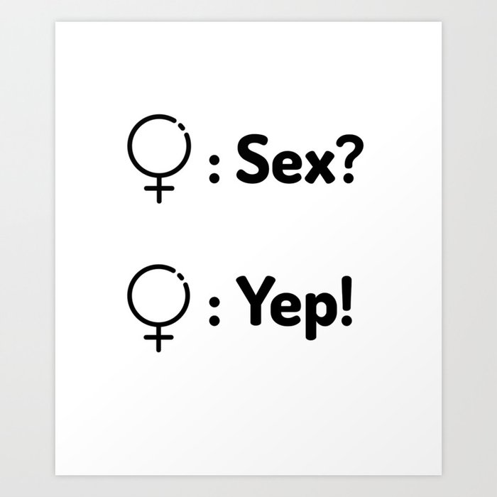 Sex? Yep! for her and her Art Print by LYD Designs Society6