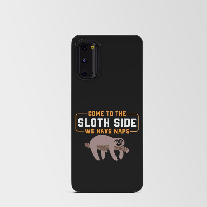Come To The Sloth Side Funny Quote Android Card Case