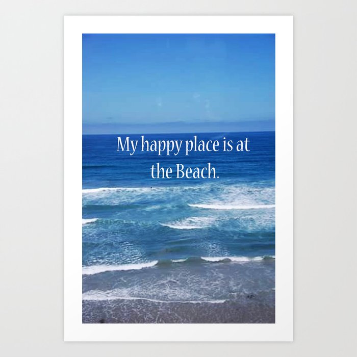 My Happy Place is at the Beach Art Print