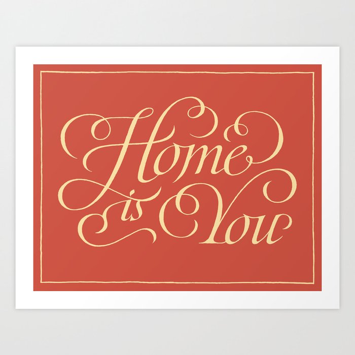 Home is you Art Print