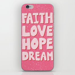 Faith Love Hope Dream iPhone Skin