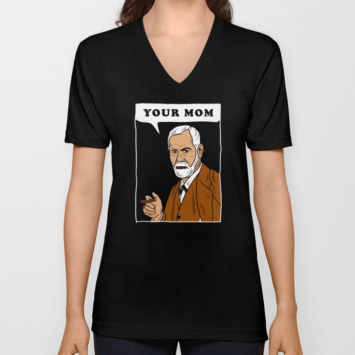 Your Mom - Freud V Neck T Shirt