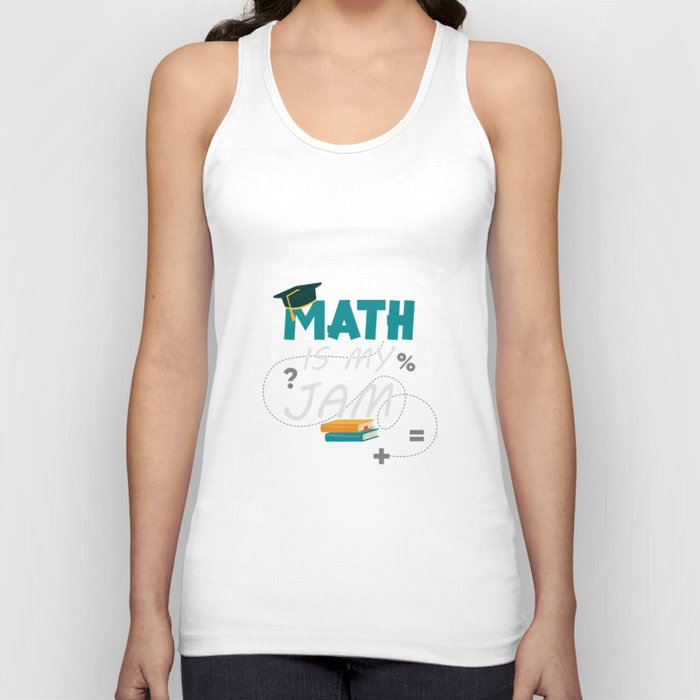 Math Is My Jam - Funny Math Teacher Mathematic Student Tank Top
