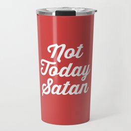 Not Today Satan Funny Quote Travel Mug
