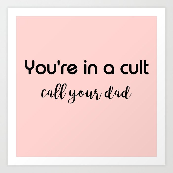 You're in a cult call your dad Pink Art Print