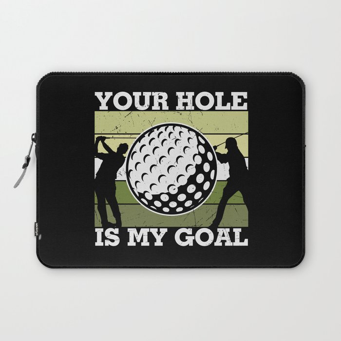 Your Hole Is My Goal Funny Golf Laptop Sleeve