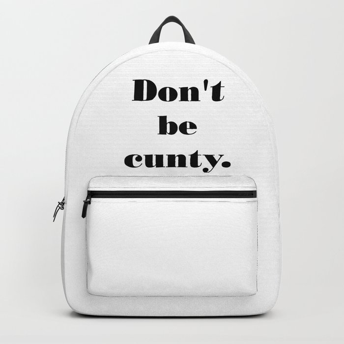 Don't be cunty Backpack
