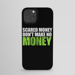 "Scared money don't make no money" iPhone Case