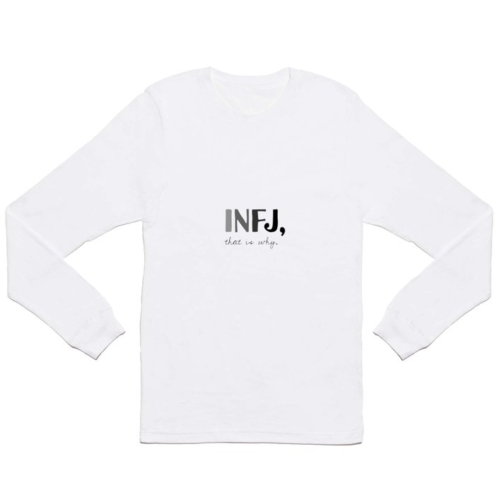 INFJ, that is why. Introvert Personality Type Long Sleeve T Shirt