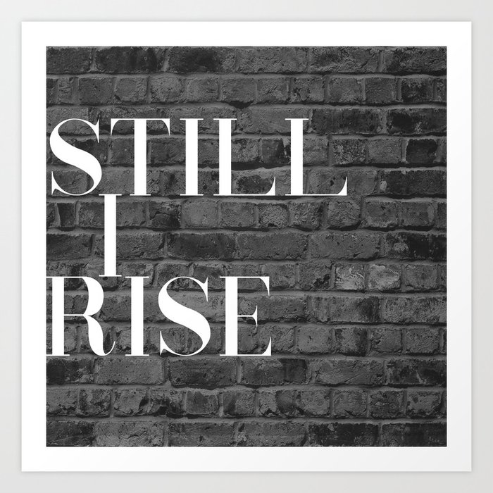 Still I Ri Art Print