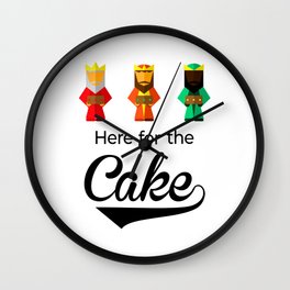 Here For The Cake Funny Pun Epiphany Three Kings Day design Wall Clock