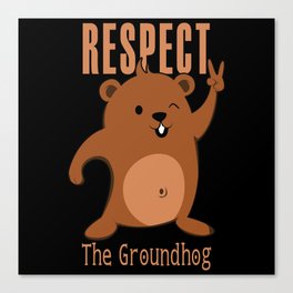 Respect Groundhog Rodent Groundhog Day Canvas Print