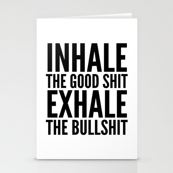 Inhale The Good Shit Exhale The Bullshit Stationery Cards