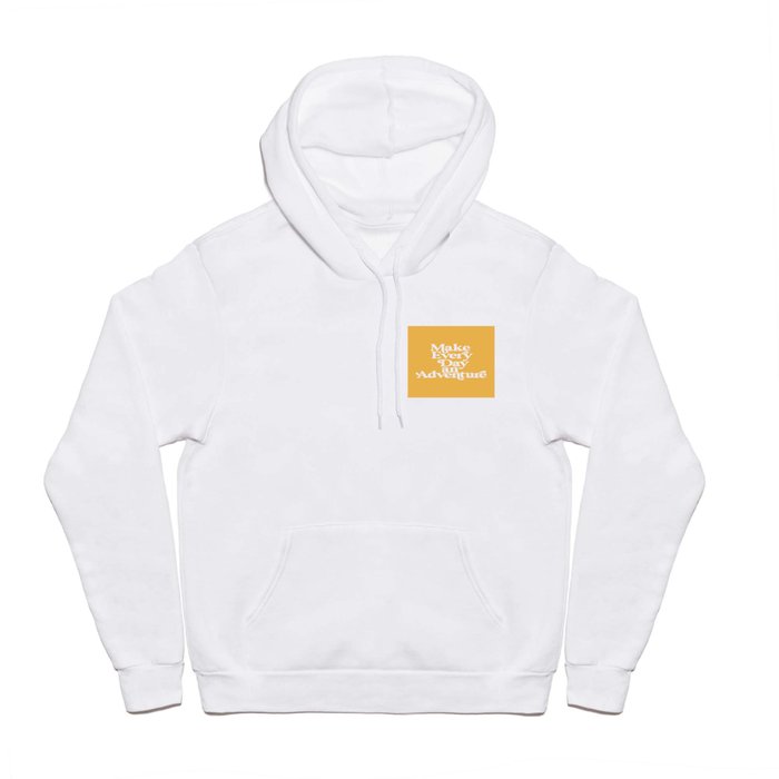 Make Everyday an Adventure Hoody