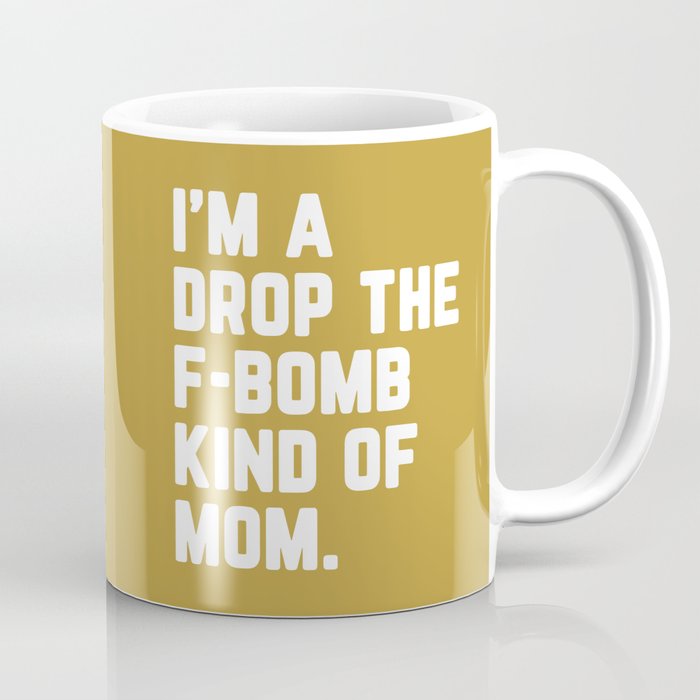 Drop The F-Bomb Mom Funny Quote Coffee Mug