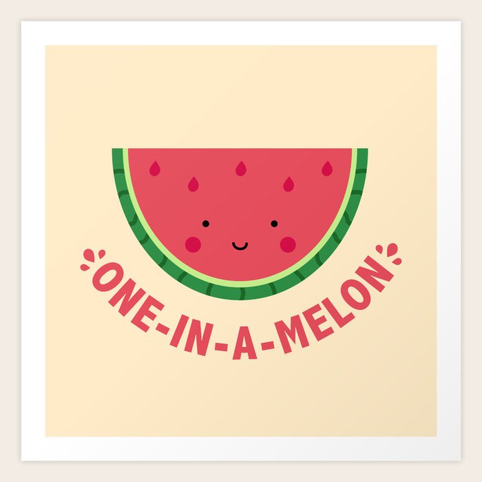 One In A Melon Watermelon Art Print By Designmindsboutique