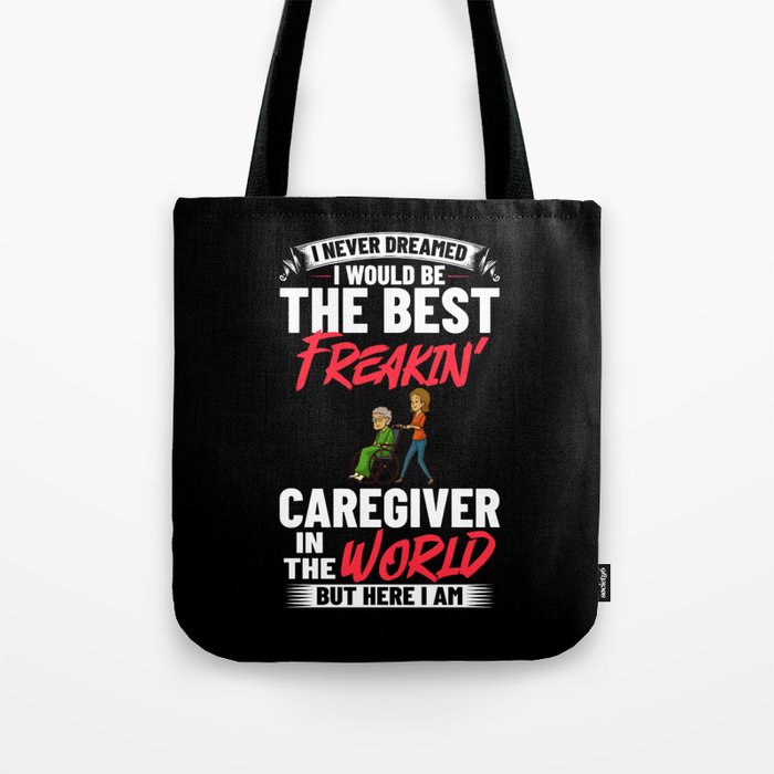 Caregiver Quotes Elderly Caregiving Care Worker Tote Bag