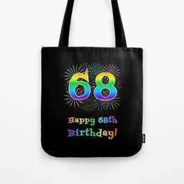 [ Thumbnail: 68th Birthday - Fun Rainbow Spectrum Gradient Pattern Text, Bursting Fireworks Inspired Background Tote Bag ]