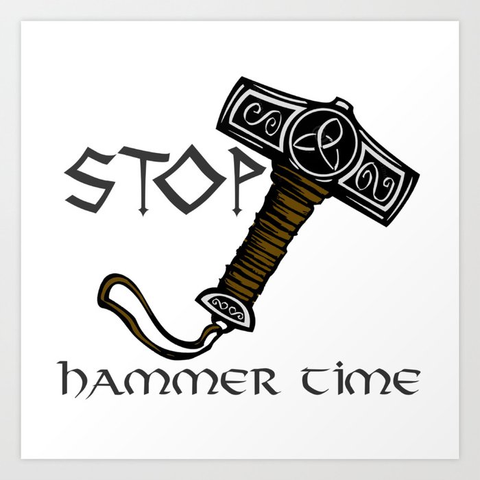 Stop Hammer Time Mjolnir Thor Viking Nordic Norse Art Print