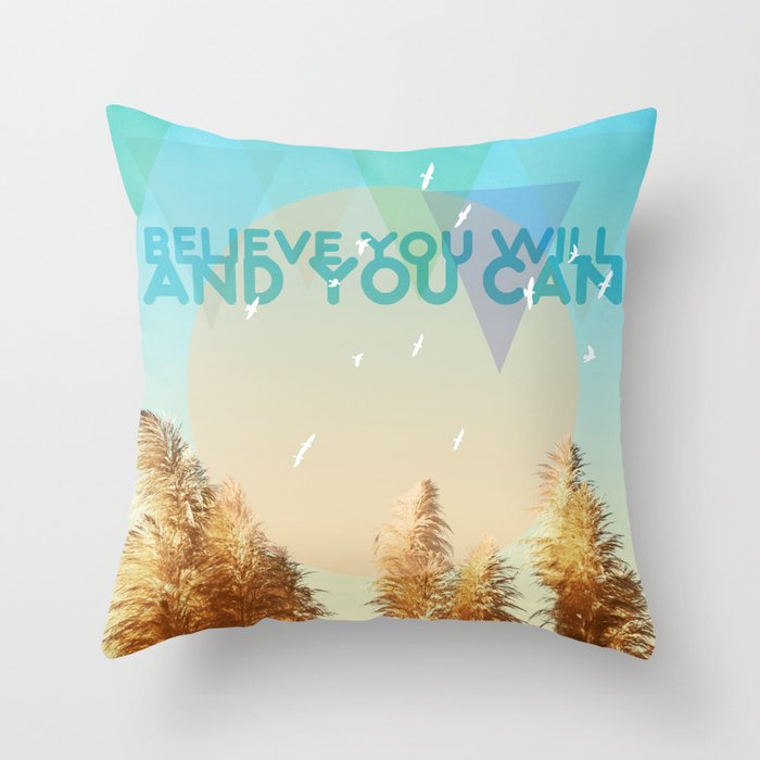 BELIEVE YOU WILL AND YOU CAN Throw Pillow