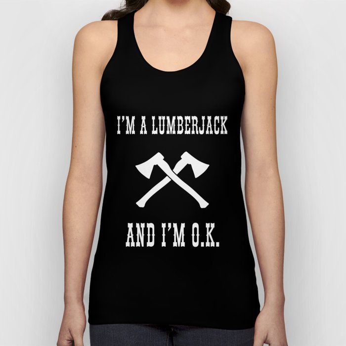 I'm a Lumberjack.... Tank Top