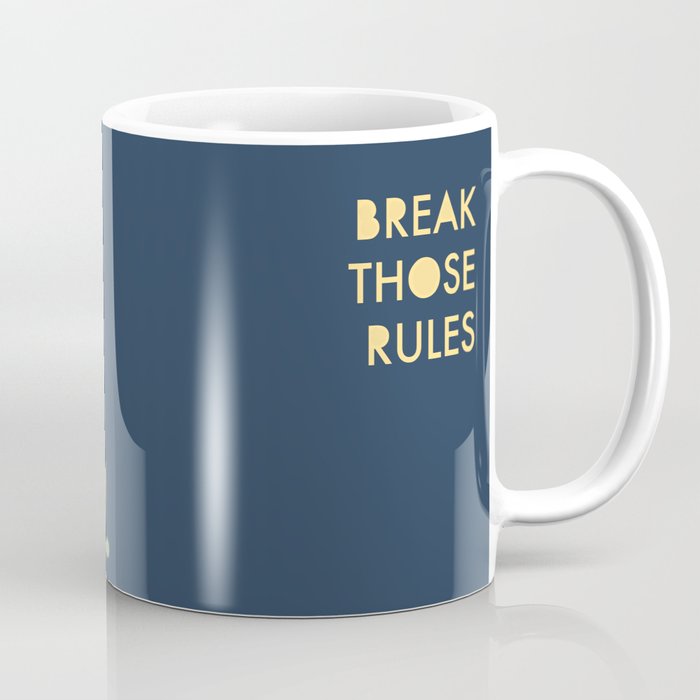 Break those Rules. Coffee Mug by karljmountford | Society6