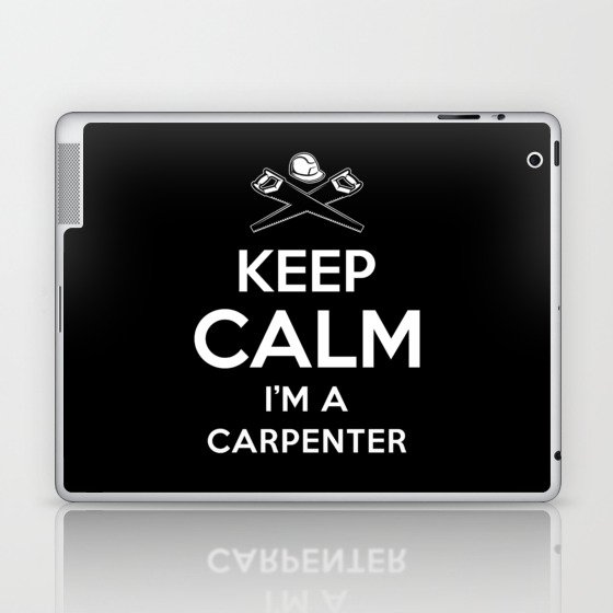 Keep Calm I am a Carpenter Laptop & iPad Skin