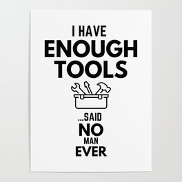 I Have Enough Tools Said No One Ever Father's Day Toolbox Humor Poster