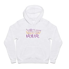 Professional Stay At Home Working Mom Hoody