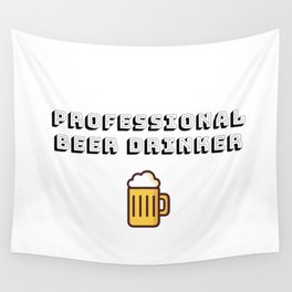 Professional beer drinker Wall Tapestry