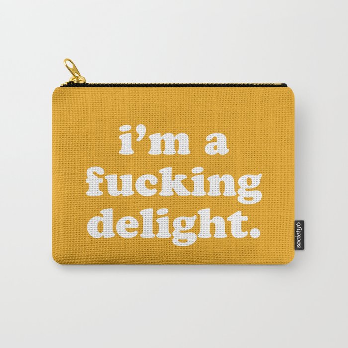 I'm A Fucking Delight Funny Offensive Quote Carry-All Pouch