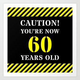 [ Thumbnail: 60th Birthday - Warning Stripes and Stencil Style Text Art Print ]