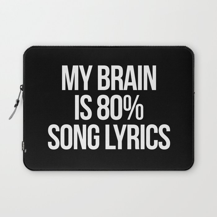 My Brain Is 80% Song Lyrics Funny Music Quote Laptop Sleeve