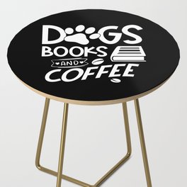 Dogs Books Coffee Typography Quote Saying Reading Bookworm Side Table