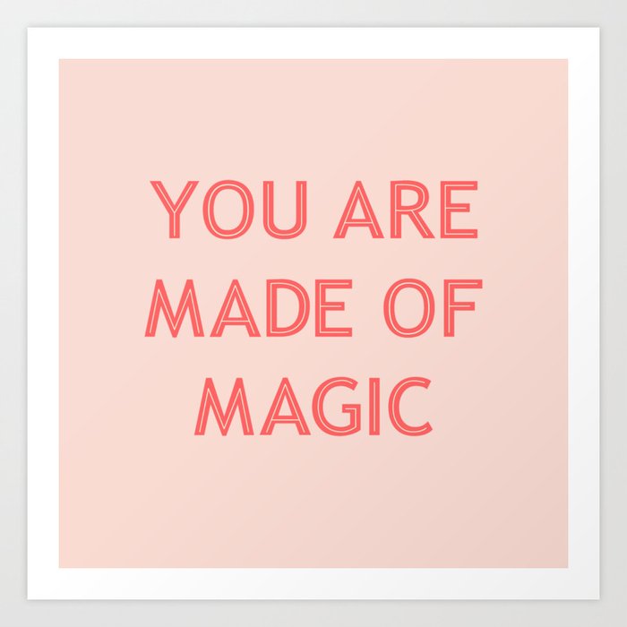 You are Made of Magic pink Art Print