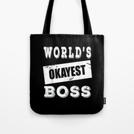 World's okayest boss Tote Bag